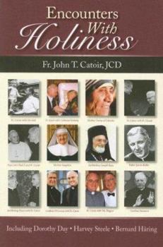 Paperback Encounters with Holiness: My Interviews with Mother Teresa of Calcutta, Dorothy Day, Archbishop Fulton J. Sheen, Catherine de Hueck Doherty, Fr. Book