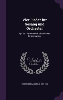 Hardcover Vier Lieder für Gesang und Orchester: op. 22: Vereinfachte Studier- und Dirigierpartitur Book