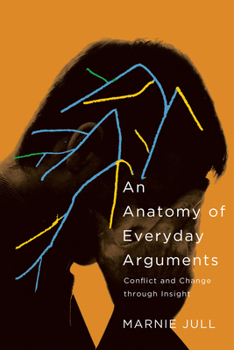 Paperback Anatomy of Everyday Arguments: Conflict and Change through Insight Book