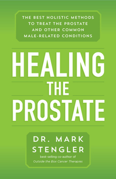 Paperback Healing the Prostate: The Best Holistic Methods to Treat the Prostate and Other Common Male-Related Conditions Book