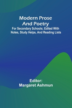 Paperback Modern Prose And Poetry; For Secondary Schools; Edited With Notes, Study Helps, And Reading Lists Book