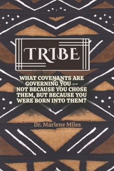 TRIBE: What Covenants Are Governing You—Not Because You Chose Them, But Because You Were Born Into Them?