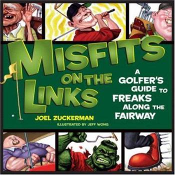 Hardcover Misfits on the Links: A Golfer's Guide to Freaks Along the Fairway Book