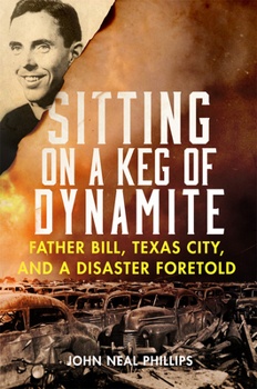 Paperback Sitting on a Keg of Dynamite: Father Bill, Texas City, and a Disaster Foretold Book