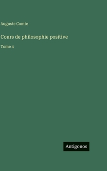 Cours de philosophie positive: Tome 4 (French Edition)