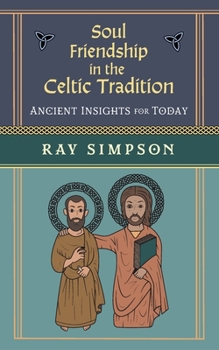 Paperback Soul Friendship in the Celtic Tradition: Ancient Insights for Today Book