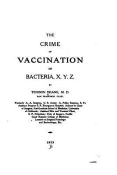 Paperback The crime of vaccination, or, Bacteria, X. Y. Z. Book