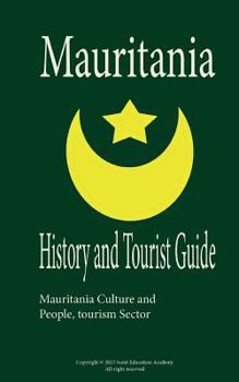 Paperback History and Tourist Guide of Mauritania: Discover Mauritania Culture and People, tourism Sector Book