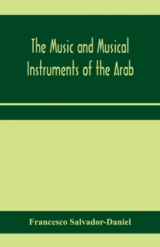 Paperback The music and musical instruments of the Arab, with introduction on how to appreciate Arab music Book