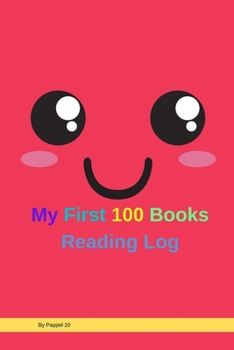 My First 100 Books Reading Log 126 pages6x9-Inches: Reading log journal for kids Reading Journal Kids Book Journal for kids Reading Journals for Book Lovers126 pages6x9
