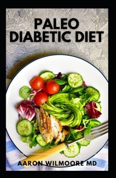 Paperback Paleo Diabetic Diet: Step by Step recipes on how to manage your blood sugar Book