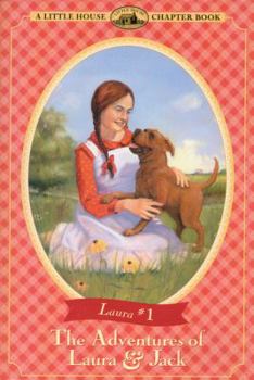 The Adventures of Laura and Jack (A Little House Chapter Book) - Book #1 of the Little House Chapter Books: Laura