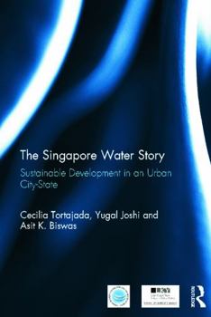 Hardcover The Singapore Water Story: Sustainable Development in an Urban City-state Book