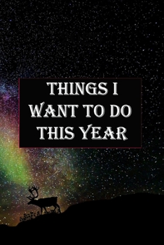 Paperback Things I Want to Do This Year: Lined Notebook / Journal Gift, 100 Pages, 6x9, Soft Cover, Matte Finish Inspirational Quotes Journal, Notebook, Diary, Book