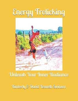 Paperback Energy Frolicking: Unleash Your Inner Radiance Book