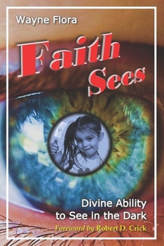 Paperback Faith Sees: Divine Ability to See in the Dark Book