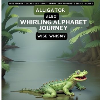 Paperback Alligator Alex's Whirling Alphabet Journey Book