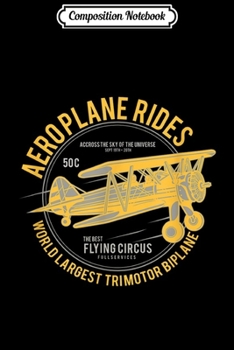 Composition Notebook: Airplane rides with largest trimotor biplane retro aviation  Journal/Notebook Blank Lined Ruled 6x9 100 Pages