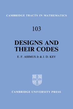 Designs and their Codes (Cambridge Tracts in Mathematics) - Book #103 of the Cambridge Tracts in Mathematics