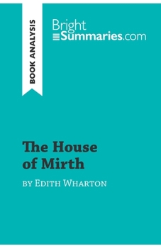 Paperback The House of Mirth by Edith Wharton (Book Analysis): Detailed Summary, Analysis and Reading Guide Book