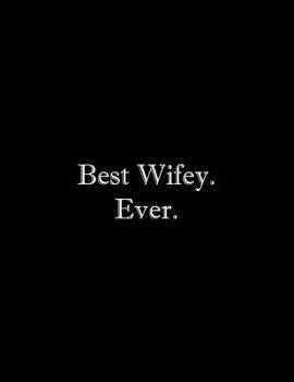 Paperback Best Wifey. Ever: Line Notebook Handwriting Practice Paper Workbook Book