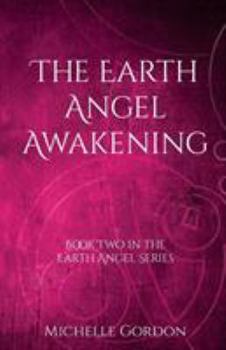 The Earth Angel Awakening - Book #2 of the Earth Angel Series