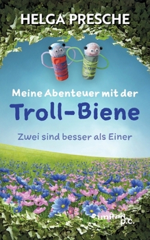 Meine Abenteuer mit der Troll-Biene: Zwei sind besser als Einer