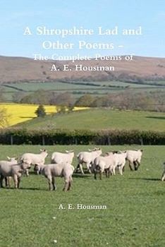 Paperback A Shropshire Lad and Other Poems - The Complete Poems of A. E. Housman Book