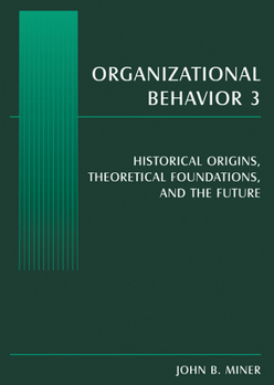 Paperback Organizational Behavior 3: Historical Origins, Theoretical Foundations, and the Future Book