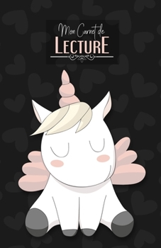 Mon Carnet de Lecture: Ma bibliothèque / Mes livres | 100 fiches de lectures détaillés | Licorne sur fond noir (French Edition)