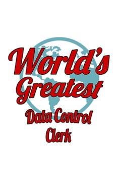 Paperback World's Greatest Data Control Clerk: Personal Data Control Clerk Notebook, Data Control Assistant Journal Gift, Diary, Doodle Gift or Notebook - 6 x 9 Book