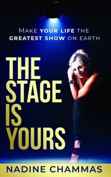 Hardcover The Stage is Yours: Make Your Life The Greatest Show on Earth Book