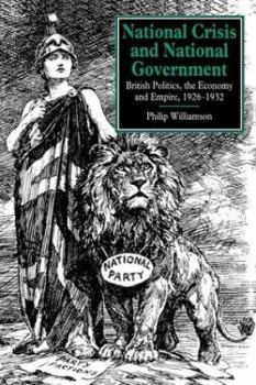 Paperback National Crisis and National Government: British Politics, the Economy and Empire, 1926-1932 Book