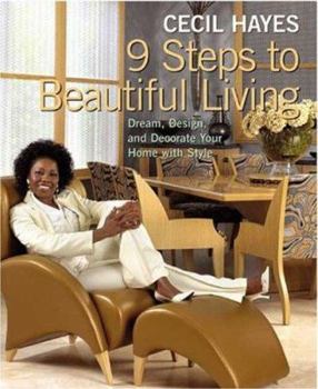 Hardcover Cecil Hayes 9 Steps to Beautiful Living: Dream, Design, and Decorate Your Home with Style Book