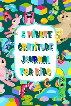 5 Minute Gratitude Journal For Kids: Daily Prompts Notebook for Young Children Learning To Practice Gratitude and Cultivate a Positive Mindset ... For Kids Learning To Express Daily Gratitude)