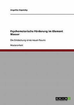 Paperback Psychomotorische Förderung im Element Wasser: Die Entdeckung eines neuen Raums [German] Book