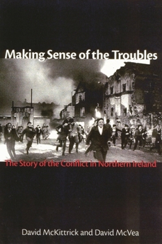Hardcover Making Sense of the Troubles: The Story of the Conflict in Northern Ireland Book