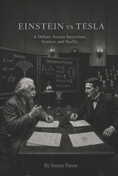 Paperback Einstein vs Tesla: A Debate Across Spacetime, Science, and Reality Book