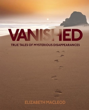 Hardcover Vanished: True Tales of Mysterious Disappearances Book
