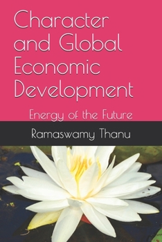 Paperback Character and Global Economic Development: Energy of the Future Book