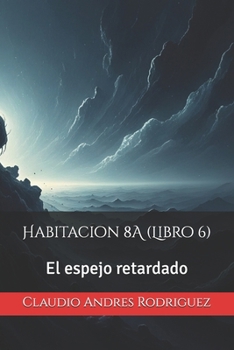 Paperback Habitacion 8A: El espejo retardado [Spanish] Book