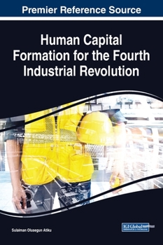 Hardcover Human Capital Formation for the Fourth Industrial Revolution Book