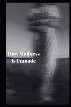 Paperback How Madness is Unmade Book
