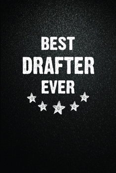Best Drafter Ever: 6"x9" Inch- 100 Pages Blank Lined Journal Notebook Appreciation Gift. Paperback. Birthday or Christmas Gift For Drafter.100 Pages ... Writing Daily Routine, Journal and Hand Note