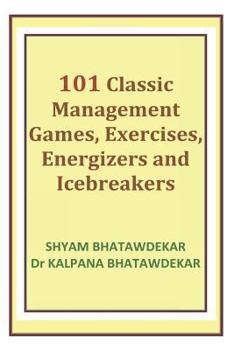 Paperback 101 Classic Management Games, Exercises, Energizers and Icebreakers Book