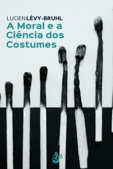 A Moral e a Ciência dos Costumes (Portuguese Edition)