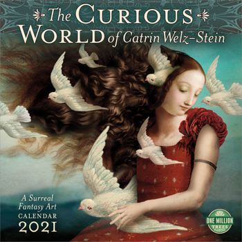 The Curious World of Catrin Welz-Stein 2021 Wall Calendar: A Surreal Fantasy Art Calendar