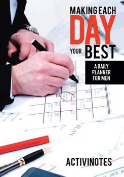 Paperback Making Each Day Your Best - A Daily Planner for Men Book