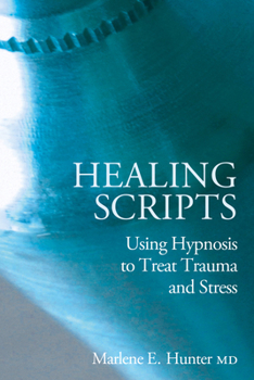 Hardcover Healing Scripts: Using Hypnosis to Treat Trauma and Stress Book