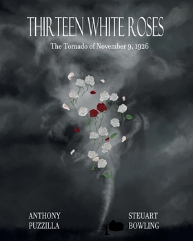 Paperback Thirteen White Roses: The Tornado of November 9, 1926 Book